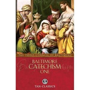 Baltimore Catechism One: Volume 1 -- Of